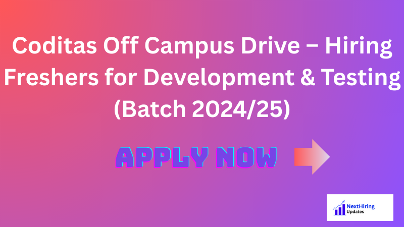 Coditas Off Campus Drive – Hiring Freshers for Development & Testing (Batch 2024/25)