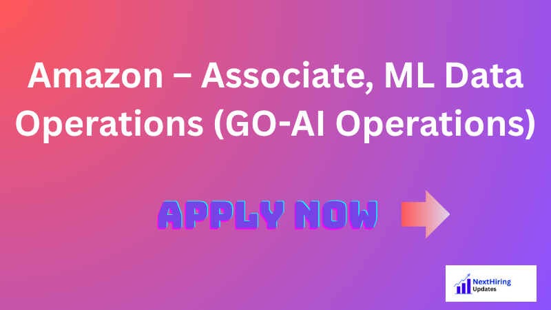 Amazon – Associate, ML Data Operations (GO-AI Operations)